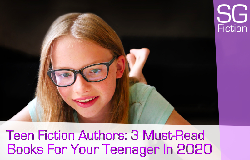 Teen Fiction Authors: 3 Must Read Books For Your Teenager in 2020