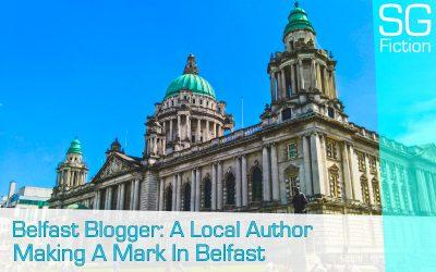 Belfast Blogger: A Local Author Making A Mark In Belfast, My Hometown