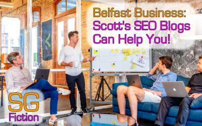 Belfast Business: SEO Blogs Help You Drive Website Traffic. Here’s How!