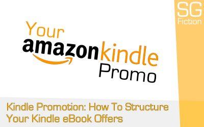 Kindle Promotion: How To Structure Your Kindle eBook Offer To Get Sales!