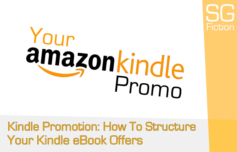 Kindle Promotion: How To Structure Your Kindle eBook Offer To Get Sales!