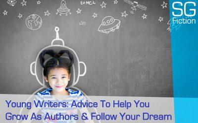 Young Writers: Advice To Help You Grow As Authors & Follow Your Dream