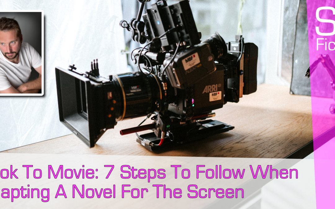 Book To Movie: 7 Steps Follow When Adapting A Novel For The Screen