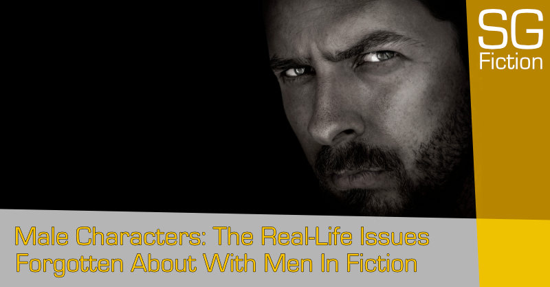 Male Characters: The Real-Life Issues Forgotten About With Men In Fiction