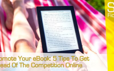 Promote Your eBook: 5 Tips To Get Ahead Of The Competition Online