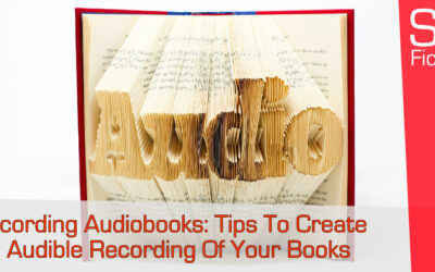 Recording Audiobooks: Tips To Create An Audible Recording Of Your Book