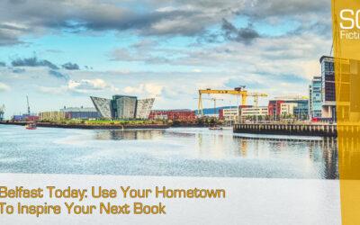 Belfast Today: Use Your Hometown To Inspire Your Next Book